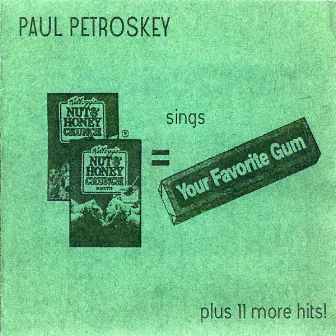 Your Favorite Gum by Weird Paul Petroskey