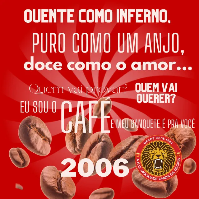 Quente Como o Inferno, Puro Como um Anjo, Doce Como o Amor... Quem Vai Provar? Quem Vai Querer? Eu Sou o Café e Meu Banquete É pra Você (2006)