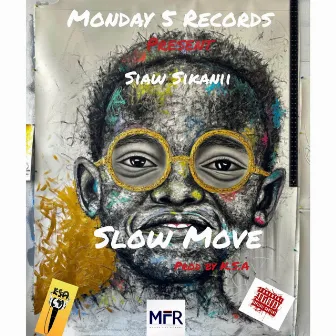 SLOW MOVE by Siaw Sikanii