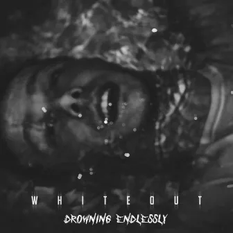 Drowning Endlessly by Whiteout