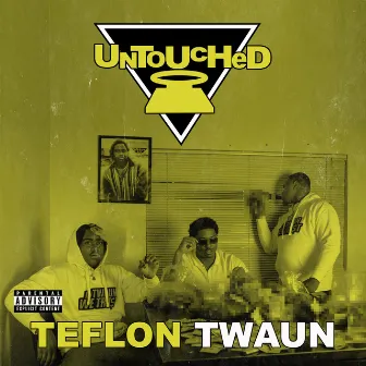 Untouched by Teflon Twaun