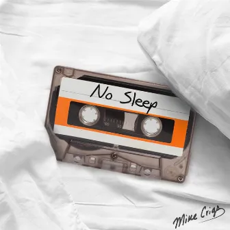 No Sleep by Mike Crigs