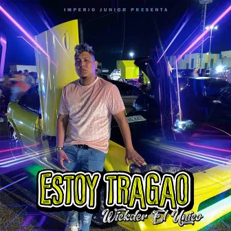 Estoy Tragao by Wickder El Unico