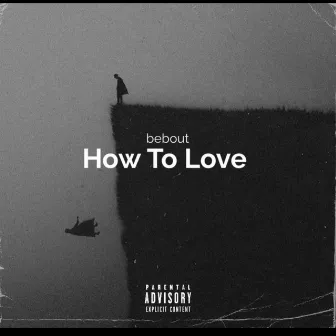 How To Love by Bebout