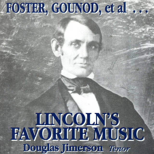 Foster, Gounod, Et Al…Lincoln's Favorites