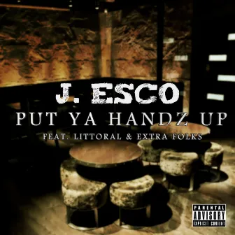 Put Ya Handz Up by J. Esco Aka King Prime