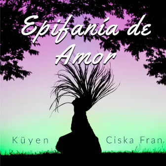 Epifanía de Amor by Ciska Fran