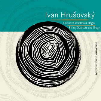 String Quartets and Elegy by Ivan Hrušovský