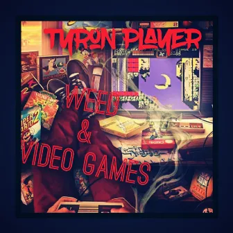 Weed & Video Games by Tyron Player