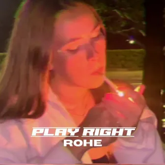 Play Right by Rohe