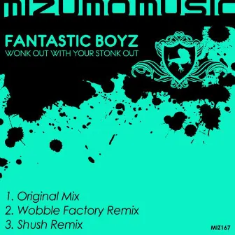 Wonk Out With Your Stonk Out by Fantastic Boyz