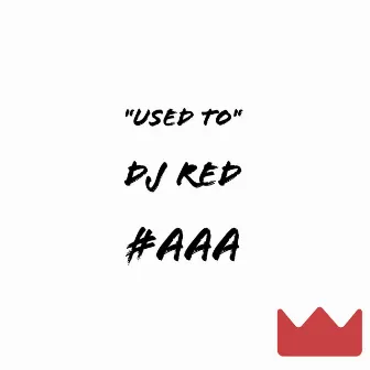 Used To by Dj Red