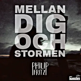 Mellan Dig Och Stormen by Philip Fritz