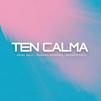 Ten Calma by Israel Kelly