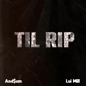 Til RIP by Lui Mill