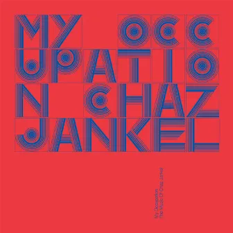 My Occupation 'The Music Of Chaz Jankel' by Chaz Jankel