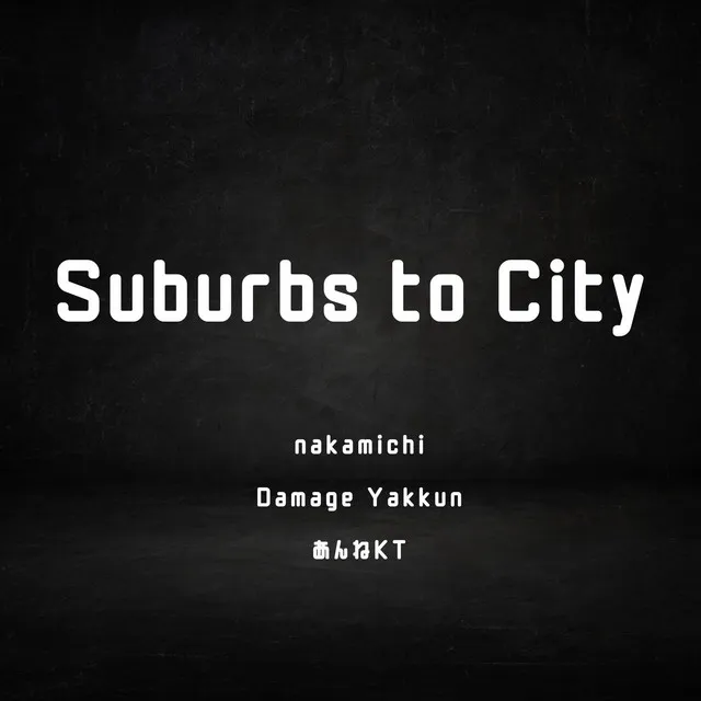 Suburbs to City