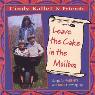 Leave The Cake In The Mailbox (Songs For Parents And Kids Growing Up) by Cindy Kallet