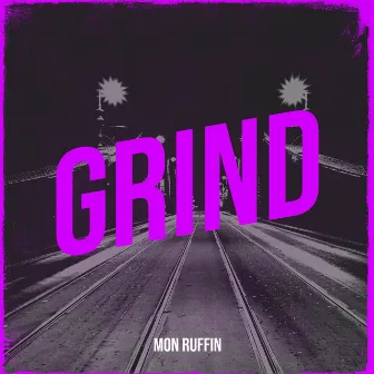 Grind by Mon Ruffin