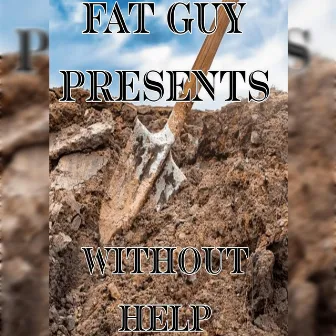 Without Help by Fat Guy