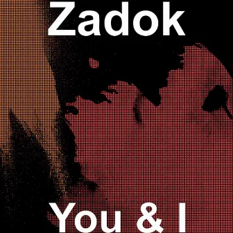 You & I by Zadok