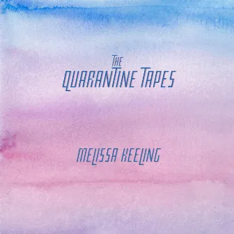 The Quarantine Tapes by Melissa Keeling