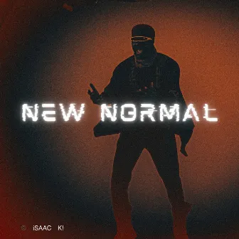 New Normal by iSAAC K!