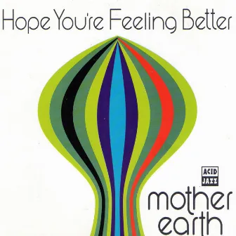 Hope You're Felling Better by Mother Earth