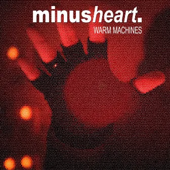 Warm Machines by Minusheart