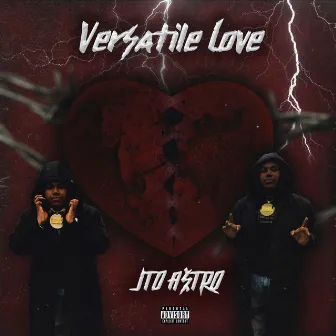 Versatile Love by JTO A$tro