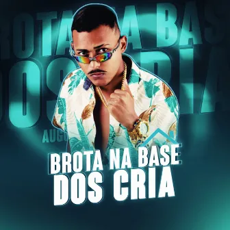 Brota na Base dos Cria by Augusto e Joãozinho