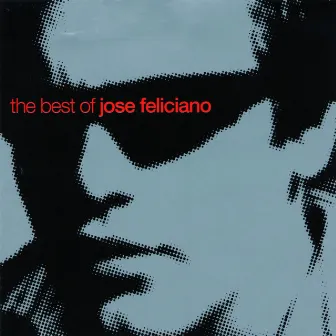 The Best Of by José Feliciano