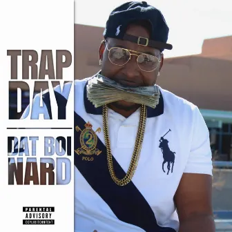 Trap Day by Dat Boi Nard