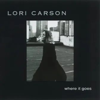 Where It Goes by Lori Carson