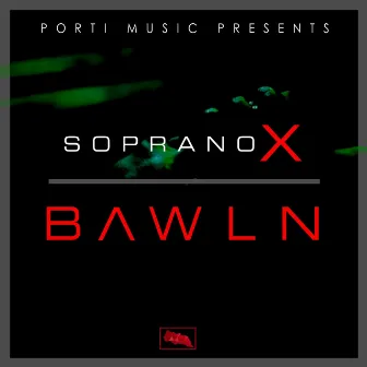 BAWLN - Single by Soprano X