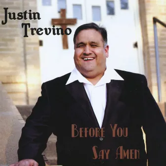 Before You Say Amen by Justin Trevino