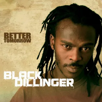 Better Tomorrow by Black Dillinger