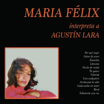 María Félix Interpreta a Agustín Lara by Maria Felix