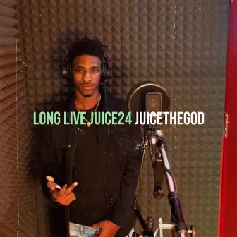 Long Live Juice24 by Juicethegod