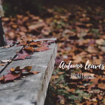 Autumn Leaves by Janaki Easwar