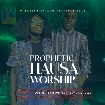 Prophetic Hausa Worship: Masoyina / Yesu Mungode Maka / Yabo by Laurat Abdullahi