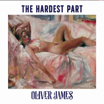 The Hardest Part by Oliver James