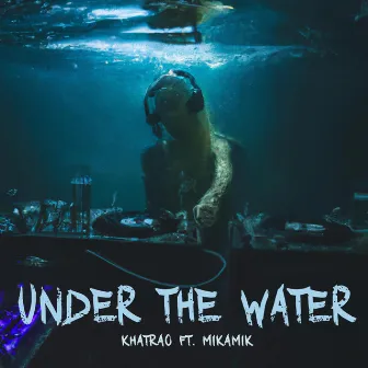 Under the Water by Khatrao