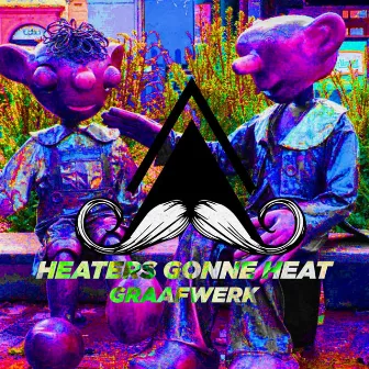 Heaters Gonne Heat by Graafwerk