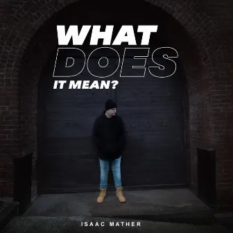 What Does It Mean? by Isaac Mather