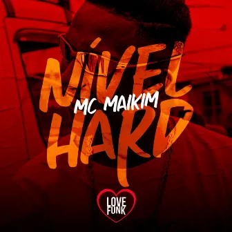 Nível Hard by Mc Maikim