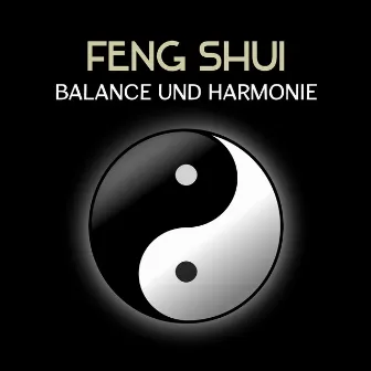 Feng Shui: Balance und Harmonie (Musik für das Wohlbefinden, Musikalischer Hintergrund für Tai Chi, Yoga, Entspannung) by Innere Ruhe Akademie