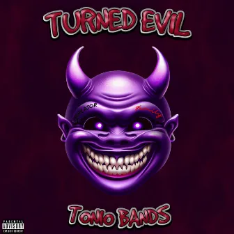 Turned evil by tonio bands