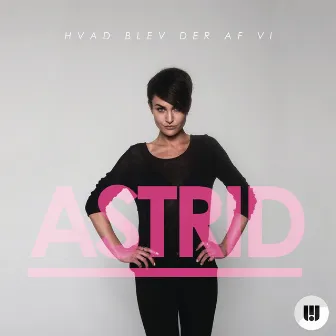 Hvad Blev Der Af Vi by Astrid