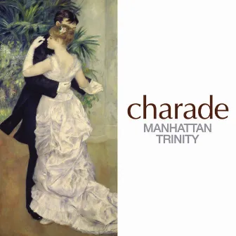 Charade by Manhattan Trinity